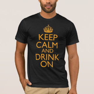 Behalten Sie Ruhe und trinken Sie an T-Shirt