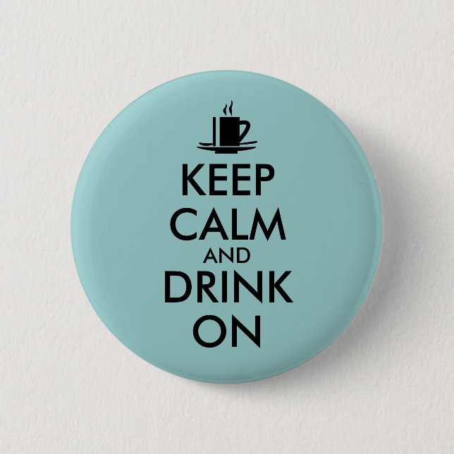 Behalten Sie Ruhe und trinken Sie auf dem Button (Vorderseite)