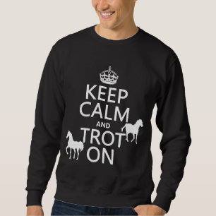 Behalten Sie Ruhe und Trot an - Pferde - alle Sweatshirt