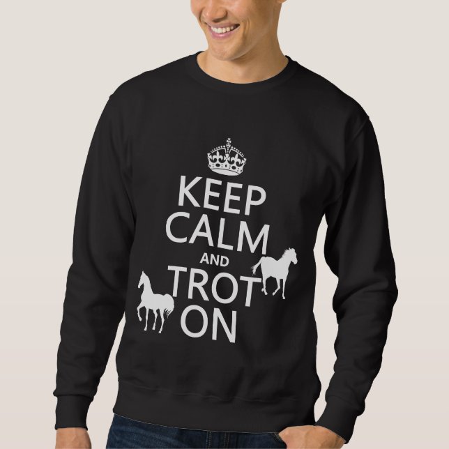 Behalten Sie Ruhe und Trot an - Pferde - alle Sweatshirt (Vorderseite)