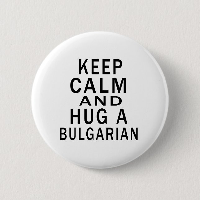 Behalten Sie Ruhe und umarmen Sie einen Bulgaren Button (Vorderseite)