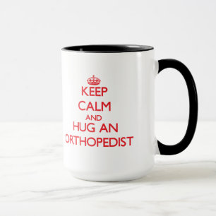 Behalten Sie Ruhe und umarmen Sie einen Orthopäde Tasse