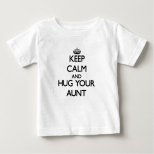 Behalten Sie Ruhe und umarmen Sie Ihre Tante Baby T-shirt
