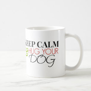 Behalten Sie Ruhe und umarmen Sie Ihren Hund Kaffeetasse