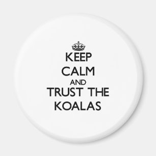 Behalten Sie Ruhe und vertrauen Sie den Koala Magnet