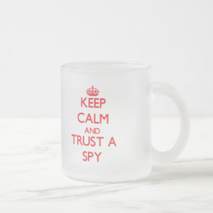 Behalten Sie Ruhe und vertrauen Sie einem Spion Mattglastasse