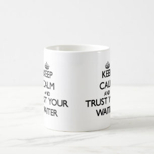 Behalten Sie Ruhe und vertrauen Sie Ihrem Kellner Kaffeetasse