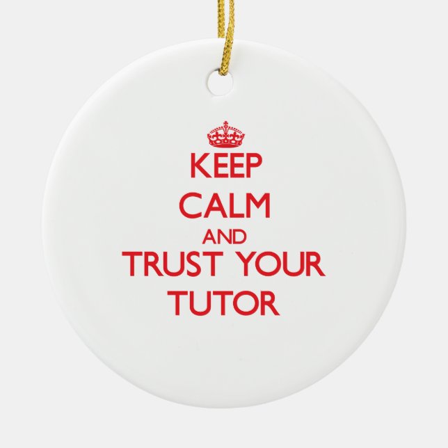 Behalten Sie Ruhe und vertrauen Sie Ihrem Tutor Keramikornament (Vorne)