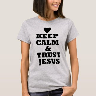 BEHALTEN SIE RUHE-UND VERTRAUENS-JESUS-T - SHIRT