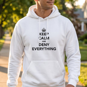 Behalten Sie Ruhe und verweigern Sie alles Hoodie