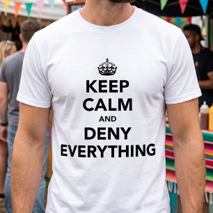 Behalten Sie Ruhe und verweigern Sie alles T-Shirt