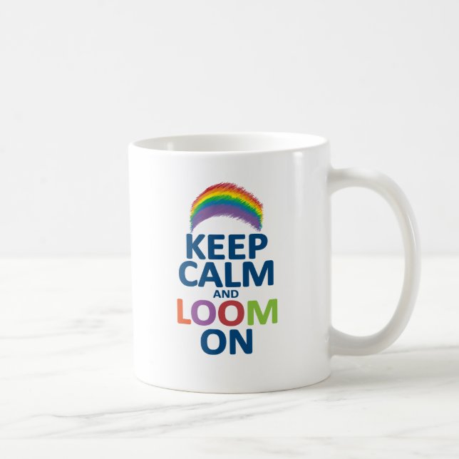 BEHALTEN SIE RUHE UND WEBSTUHL AUF REGENBOGEN KAFFEETASSE (Rechts)