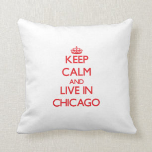 Behalten Sie Ruhe und wohnen Sie in Chicago Kissen