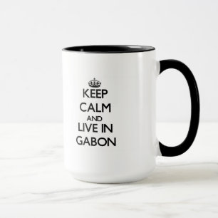 Behalten Sie Ruhe und wohnen Sie in Gabun Tasse