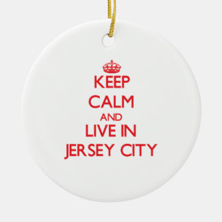 Behalten Sie Ruhe und wohnen Sie in Jersey City Keramik Ornament