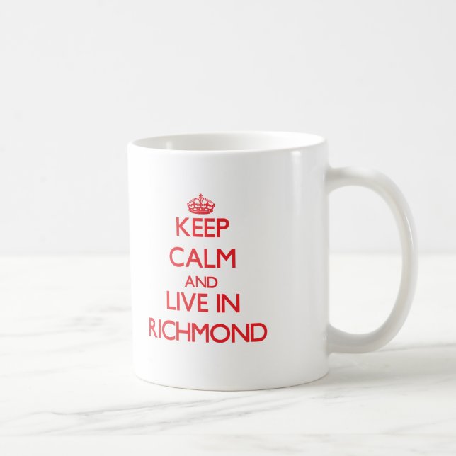Behalten Sie Ruhe und wohnen Sie in Richmond Tasse (Rechts)