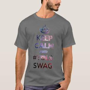 Behalten Sie Ruhe und #yoloswag T-Shirt