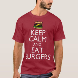 Behalten Sie ruhig und essen Sie Burger T-Shirt