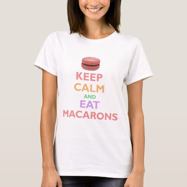 Behalten Sie ruhig und essen Sie Macarons T-Shirt (Vorderseite)