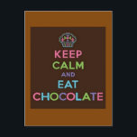 Behalten Sie ruhig und essen Sie Schokolade Postkarte<br><div class="desc">Was überhaupt geschieht und egal wie verrücktes Leben erhält, tun Sie, während es sagt, dass "Ruhe behalten Sie und essen Sie Schokolade"!</div>