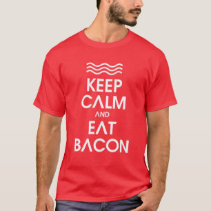 BEHALTEN SIE RUHIG UND ESSEN SIE SPECK T-Shirt