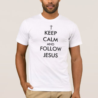 Behalten Sie ruhig und folgen Sie Jesus-T - Shirt