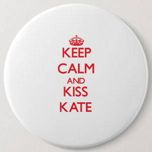 Behalten Sie ruhig und Kuss Kate Button