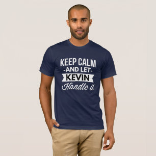 Behalten Sie ruhig und lassen Sie Kevin es T-Shirt
