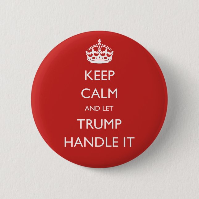 Behalten Sie ruhig und lassen Sie Trumpf ihn Button (Vorderseite)