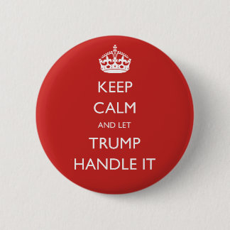 Behalten Sie ruhig und lassen Sie Trumpf ihn Button