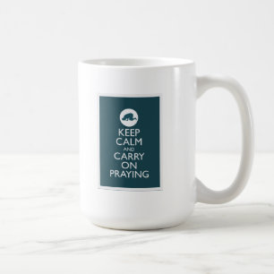 "Behalten Sie ruhig und machen Sie Praying weiter Tasse