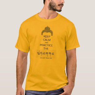 Behalten Sie ruhig und… Praxis das dhamma! T-Shirt
