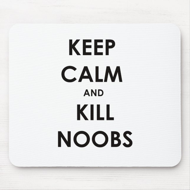 Behalten Sie ruhig und Tötung Noobs Mousepad (Vorne)