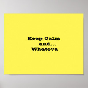 Behalten Sie ruhig und… Whateva Plakat-Papier, 11" Poster