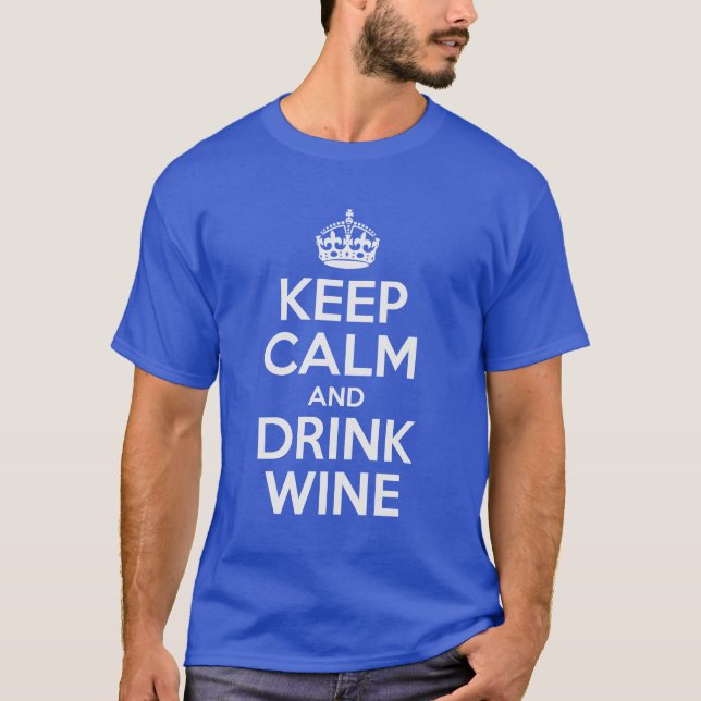 Behalten Sie ruhiger und Getränk-Wein T-Shirt (Vorderseite)