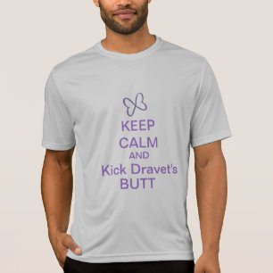 Behalten Sie ruhiger und Tritt Dravets Hintern T-Shirt