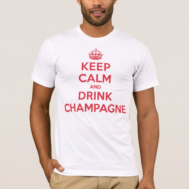 Behalten Sie ruhiges Getränk Champagne T-Shirt (Vorderseite)