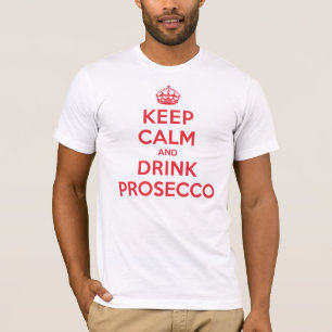 Behalten Sie ruhiges Getränk Prosecco T-Shirt
