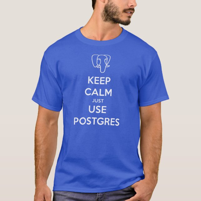 Behalten Sie ruhiges PostgreSQL T-Shirt (Vorderseite)