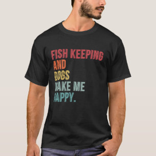 Behaltend Fische und Hunde machen mich glücklich T-Shirt