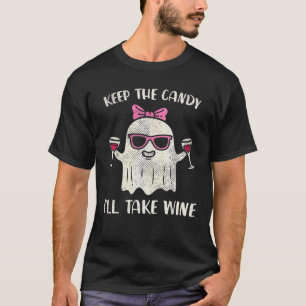 Behaltet die Süßigkeiten, ich nehme Wein Lustiges T-Shirt