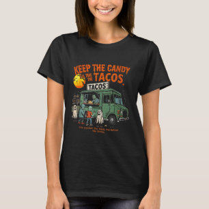 Behaltet Die Süßigkeiten Ich Werde Die Tacos Nehme T-Shirt