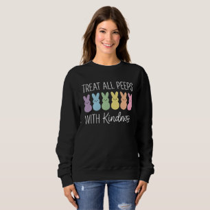 Behandle alle Peep mit Freundlichkeit Ostern Lehre Sweatshirt