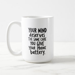 Behandle deinen Geist wie den Akku deines Telefons Kaffeetasse