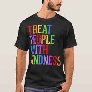Behandle Menschen mit Freundlichkeit Toleranz T-Shirt