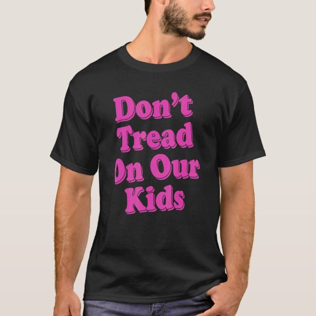 Behandle unsere Kinder nicht 1 T-Shirt (Vorderseite)