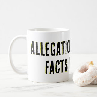 Behauptungen sind einfach, FACTS SIND SCHWER! Kaffeetasse
