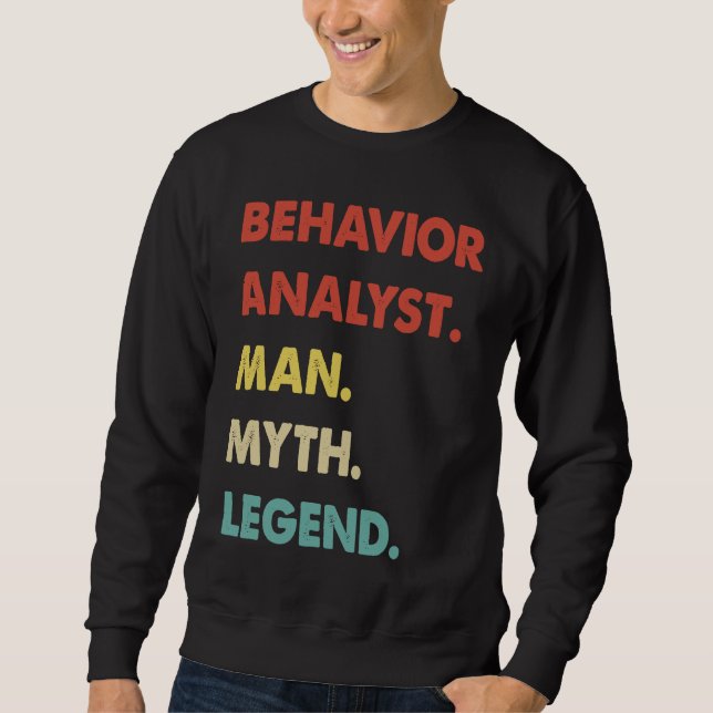 Behavior Analyst Man Myth Legend  1 Sweatshirt (Vorderseite)