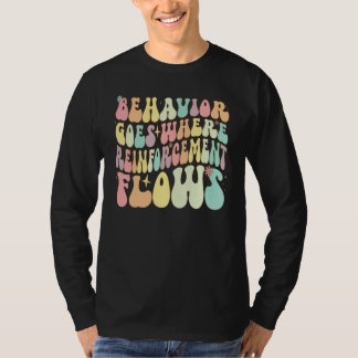 Behavior Goes Where Reinforcement Flows ABA Men Wo T-Shirt