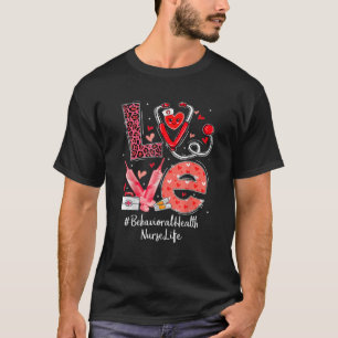 Behavioral Health Nurse Nurse Life Liebe Herzensar T-Shirt